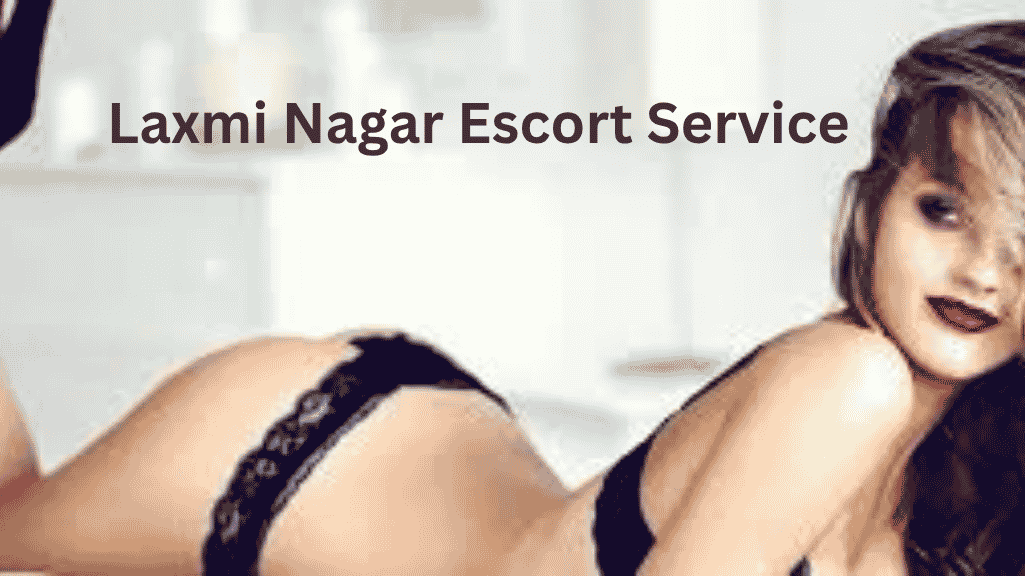 Laxmi Nagar Escort Service